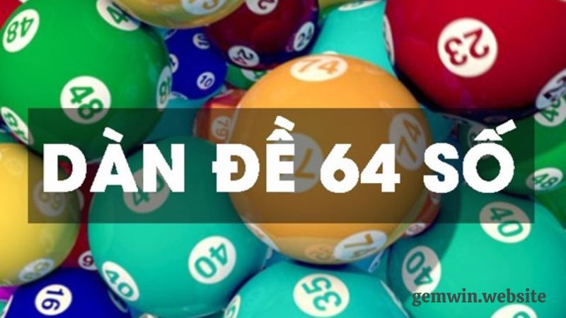 dan de 64 so cach tao Dàn đề 64 số là gì? Cách chơi làm sao để giành chiến thắng tuyệt đối